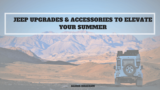 Jeep Upgrades & Accessories to Elevate Your Summer